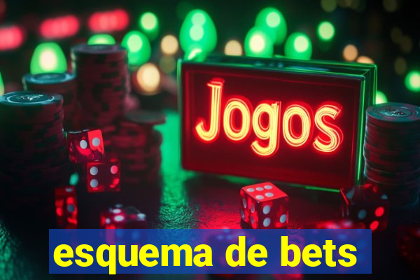 esquema de bets